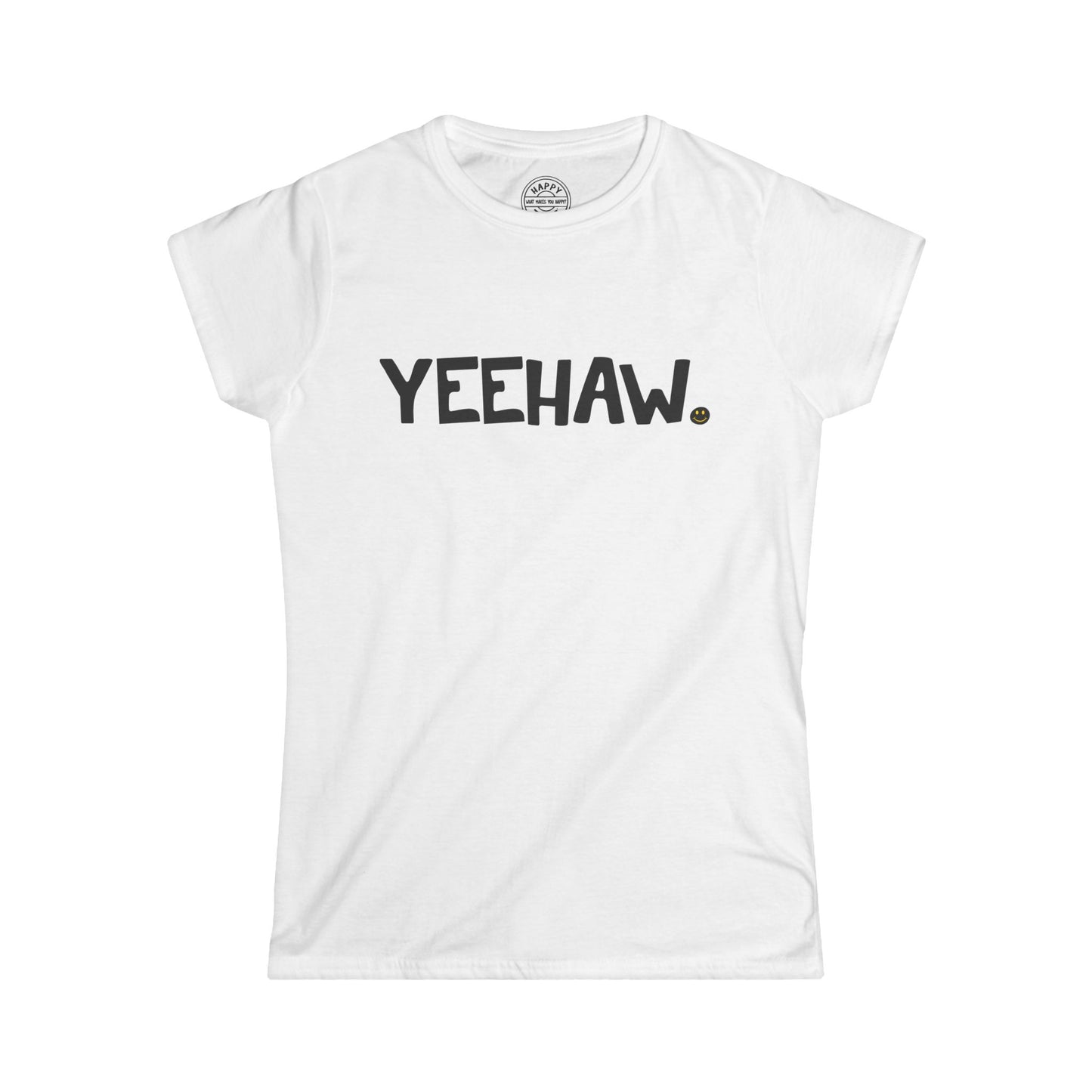 YEEHAW Happy Tee (Women's Tee)  T-Shirt  HAPPY TEES® BRAND