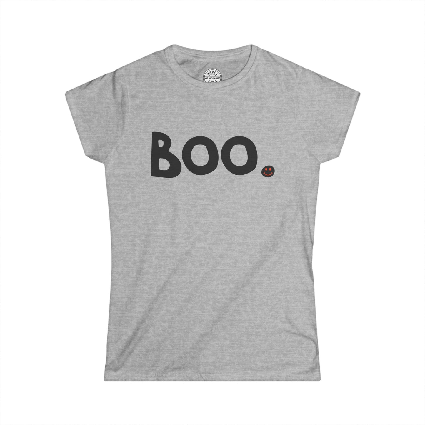 BOO Happy Tee (Woman's Tee)  T-Shirt  HAPPY TEES® BRAND