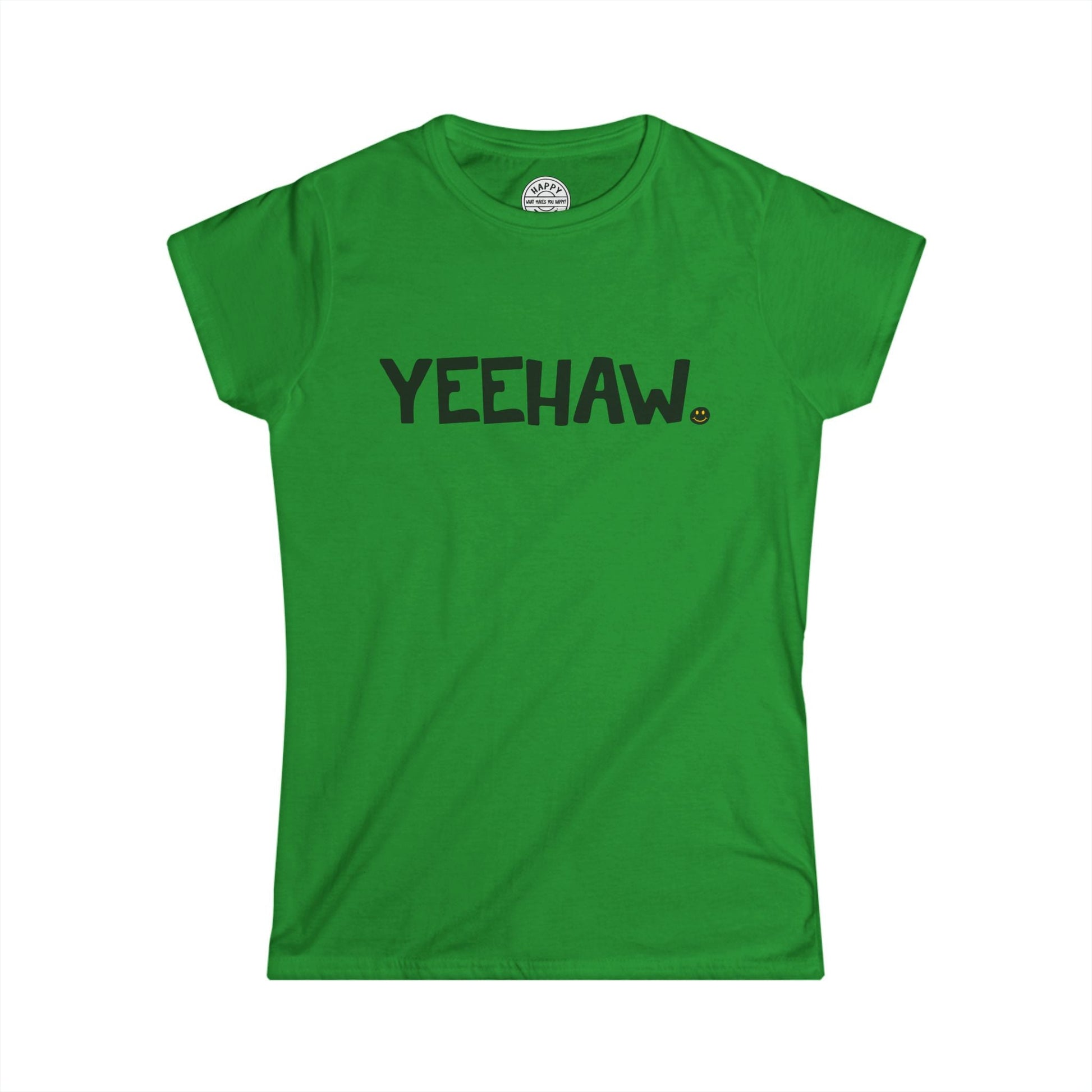 YEEHAW Happy Tee (Women's Tee)  T-Shirt Irish Green / 2XL HAPPY TEES® BRAND