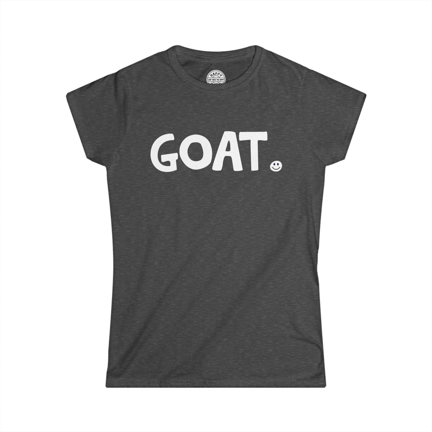 GOAT Happy Tee (Women's Tee)  T-Shirt Dark Heather / 2XL HAPPY TEES® BRAND