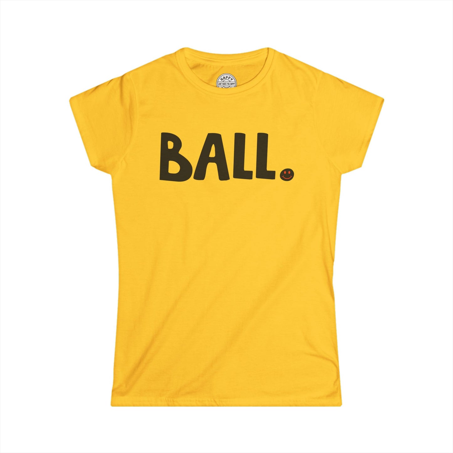BALL Happy Tee (Women's Tee)  T-Shirt  HAPPY TEES® BRAND