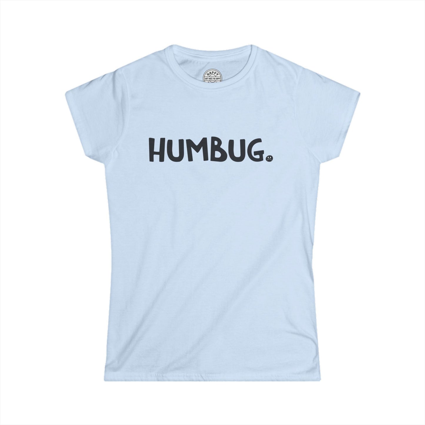 HUMBUG Happy Tee (Women's Tee)  T-Shirt  HAPPY TEES® BRAND