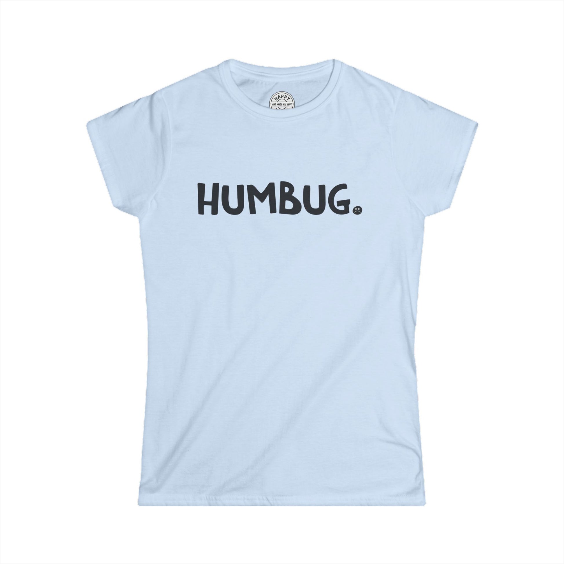HUMBUG Happy Tee (Women's Tee)  T-Shirt  HAPPY TEES® BRAND