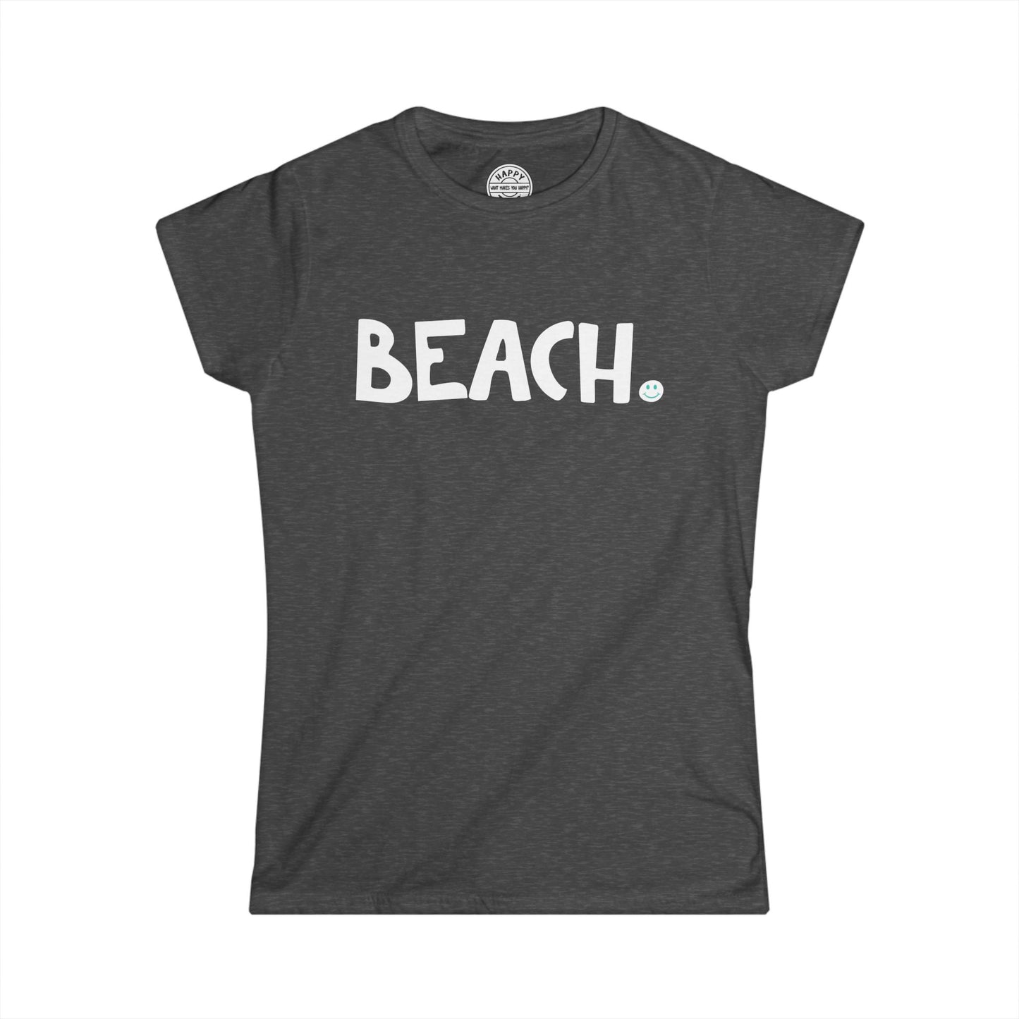 BEACH Happy Tee (Women's Tee)  T-Shirt  HAPPY TEES® BRAND