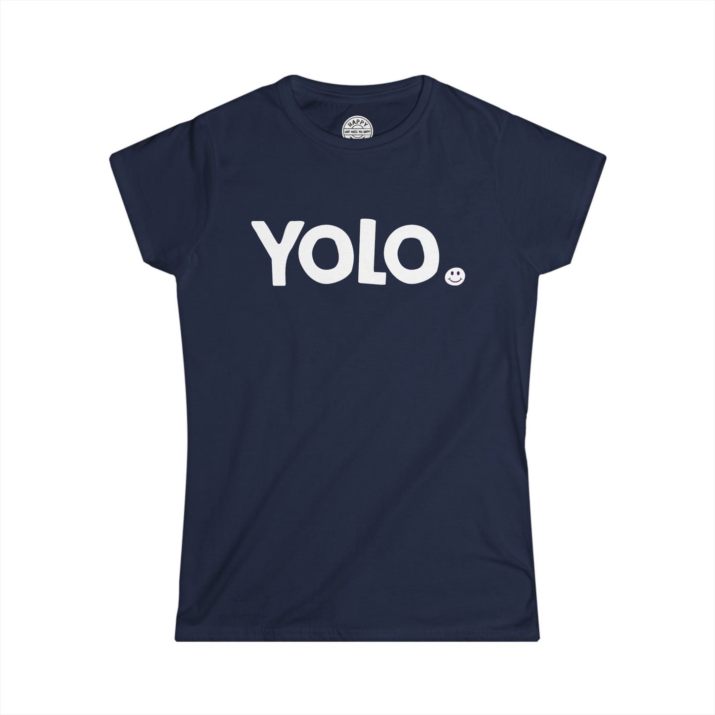 YOLO Happy Tee (Women's Tee)  T-Shirt  HAPPY TEES® BRAND