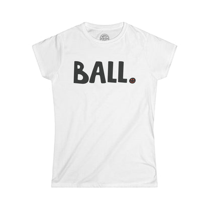 BALL Happy Tee (Women's Tee)  T-Shirt  HAPPY TEES® BRAND