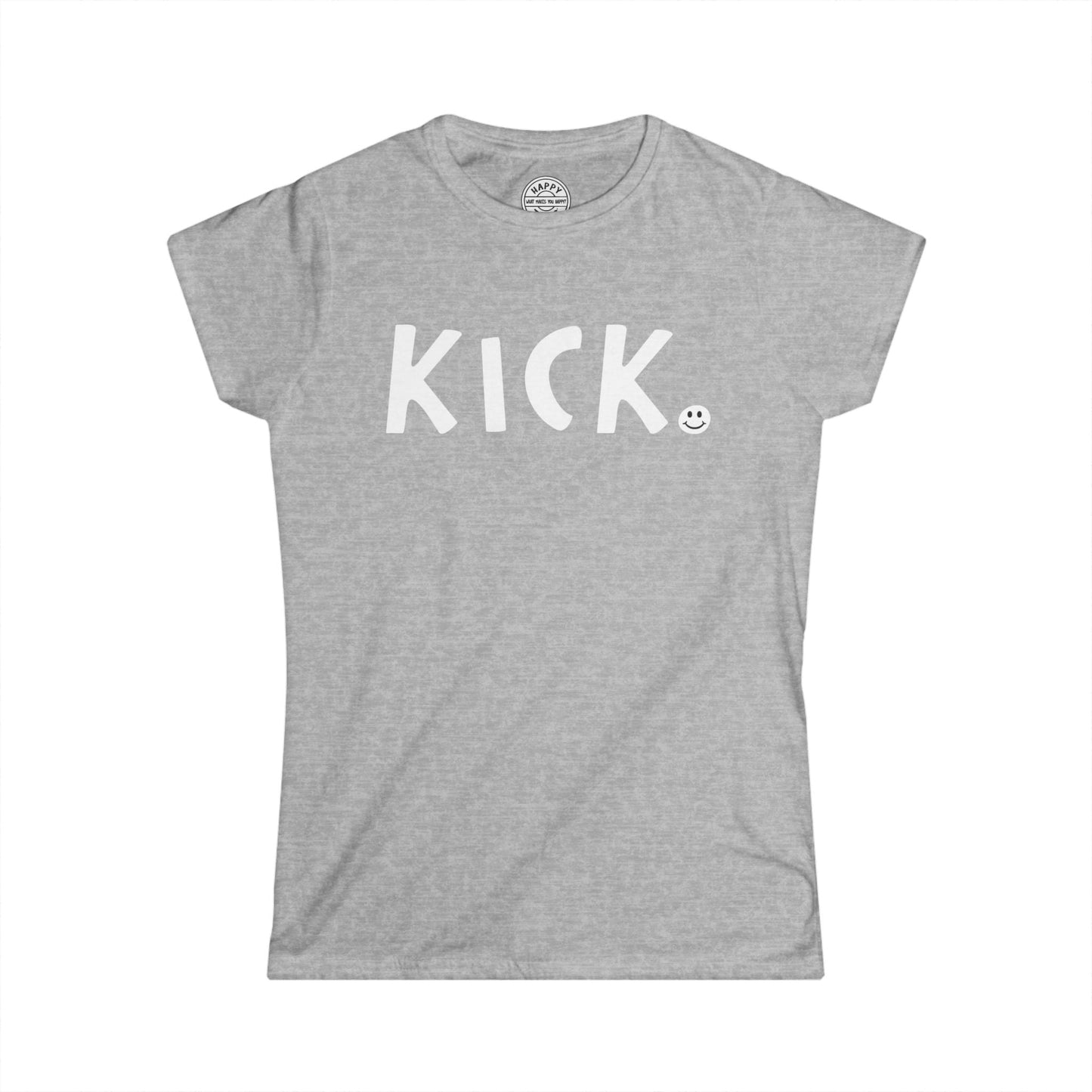 KICK Happy Tee (Women's Tee)  T-Shirt  HAPPY TEES® BRAND