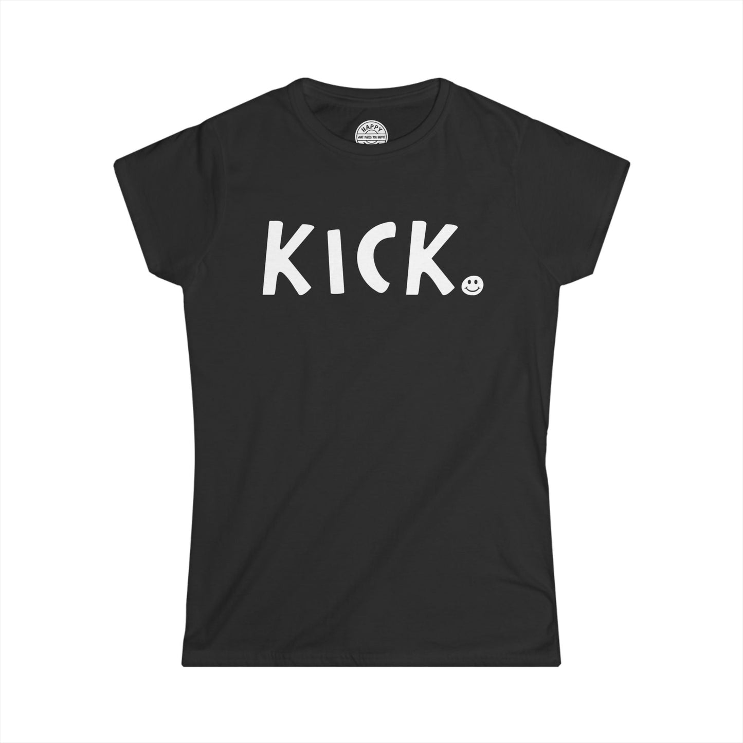 KICK Happy Tee (Women's Tee)  T-Shirt  HAPPY TEES® BRAND