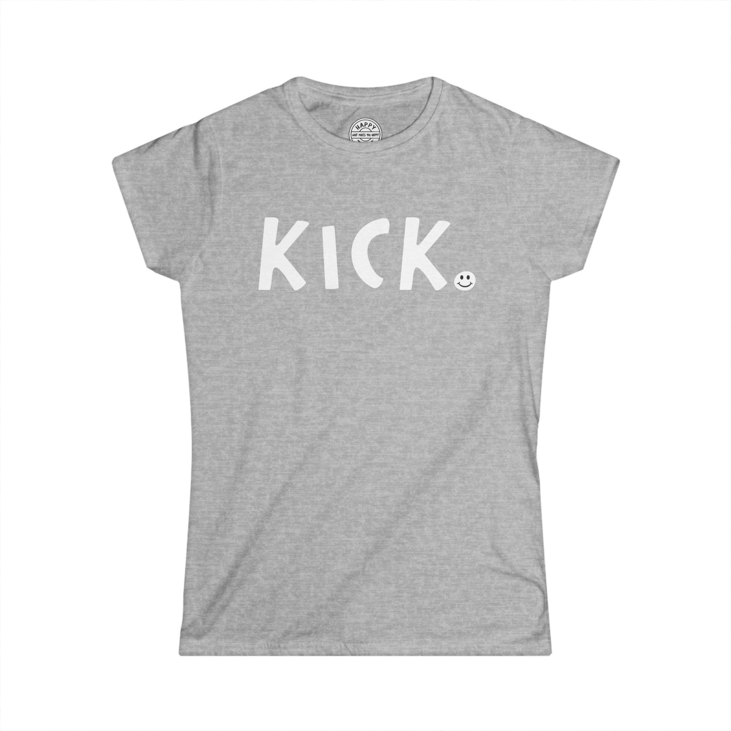 KICK Happy Tee (Women's Tee)  T-Shirt  HAPPY TEES® BRAND
