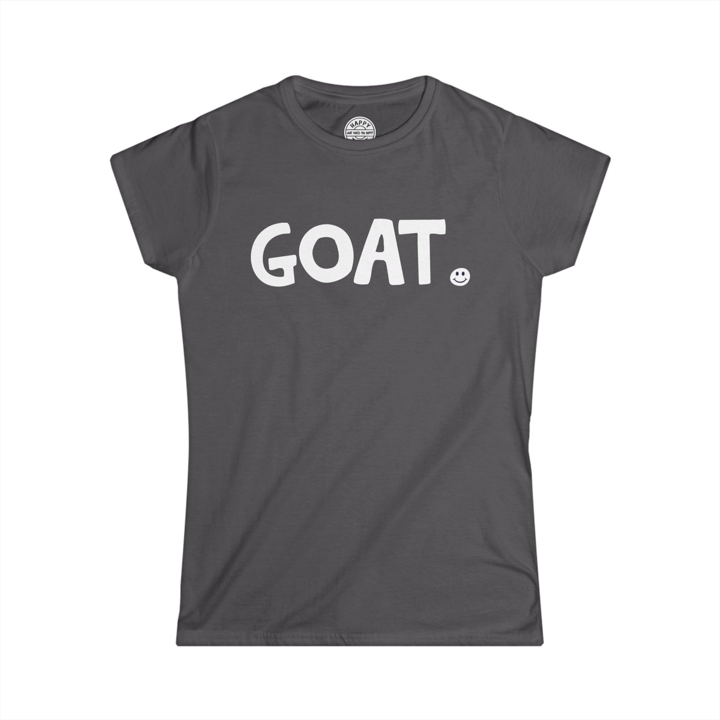 GOAT Happy Tee (Women's Tee)  T-Shirt Charcoal / 2XL HAPPY TEES® BRAND