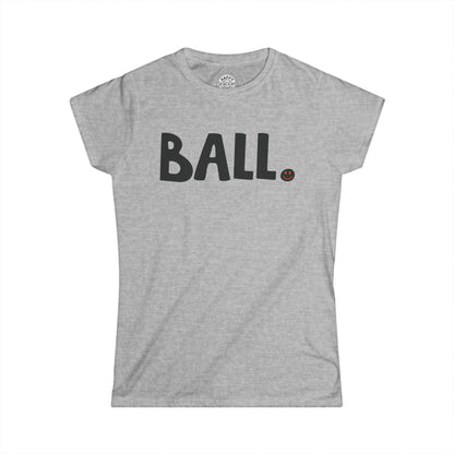 BALL Happy Tee (Women's Tee)  T-Shirt  HAPPY TEES® BRAND