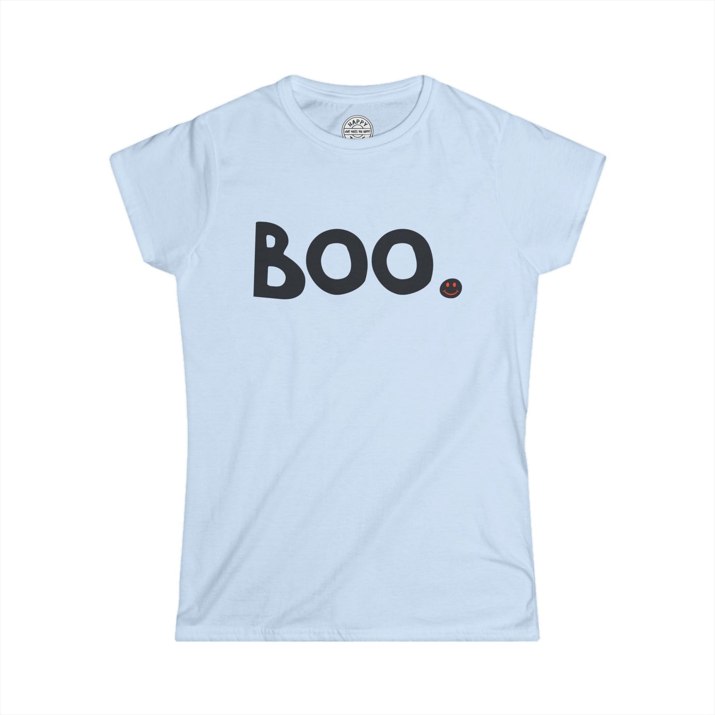 BOO Happy Tee (Woman's Tee)  T-Shirt  HAPPY TEES® BRAND