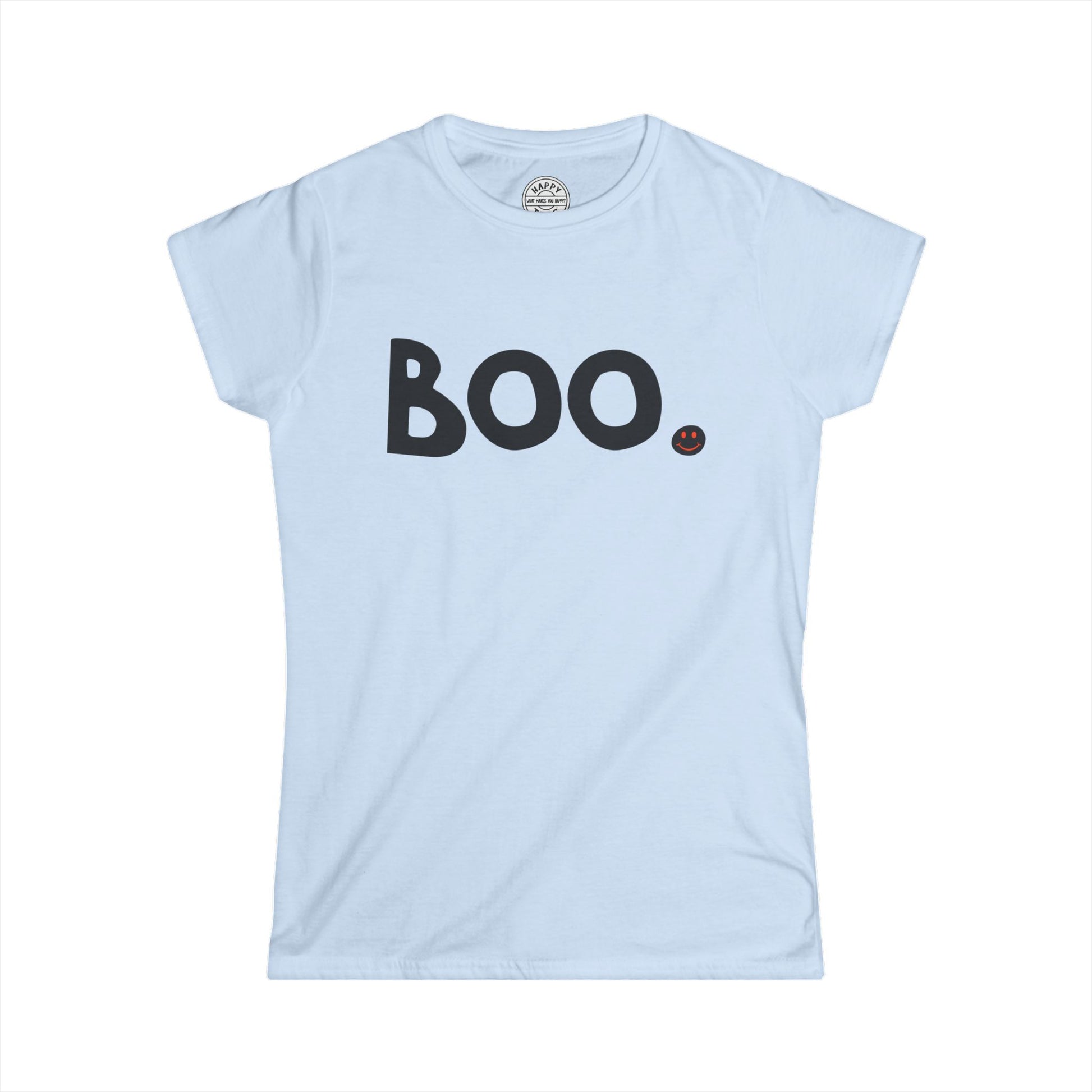 BOO Happy Tee (Woman's Tee)  T-Shirt  HAPPY TEES® BRAND
