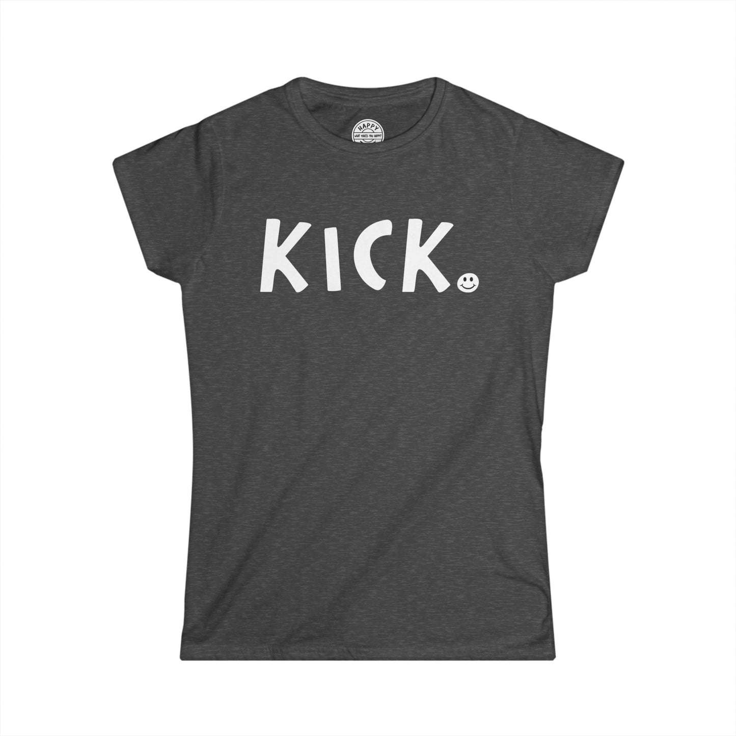 KICK Happy Tee (Women's Tee)  T-Shirt  HAPPY TEES® BRAND