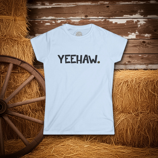YEEHAW Happy Tee (Women's Tee)  T-Shirt  HAPPY TEES® BRAND
